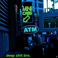 endevour x louis ashworth - deep shit bro.