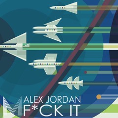 Alex Jordan - F*ck It
