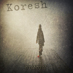 Koresh - Мама