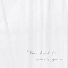Think About' Chu cover (By 샘김x로꼬)