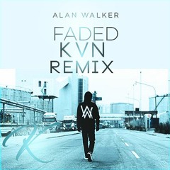 Alan Walker - Faded (Kvn Remix)