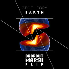 GEOTHEORY - Earth (DROPOUT MARSH Flip)