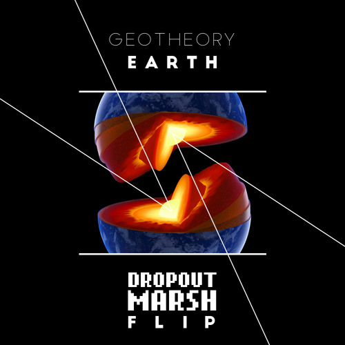 GEOTHEORY - Earth (DROPOUT MARSH Flip)