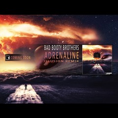 Bad Booty Brothers - ADRENALINE (Illusion Remix)