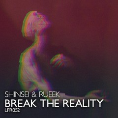 Shinsei & Rueek - Break The Reality (Original Mix)