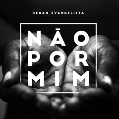 02 - Não Por Mim