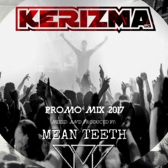 KerizmaMC x MeanTeeth Promo Mix'17