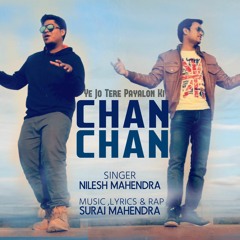 Chan Chan (Ye Jo Tere Payalon) | Nilesh Mahendra | Suraj Mahendra | Valentine Special