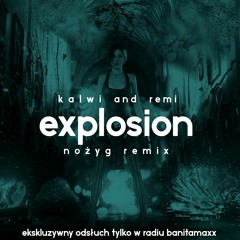 Kalwi & Remi - Explosion (Nozyg Remix)