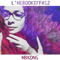 L'HEBDOKIFF #12 By MBKONG