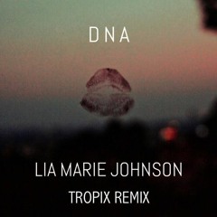 Lia Marie Johnson - DNA (Tropix Remix)