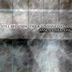 Sunshine Girl & Still Breathing Fire: Nexus