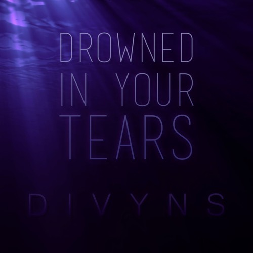 Drowned In Your Tears