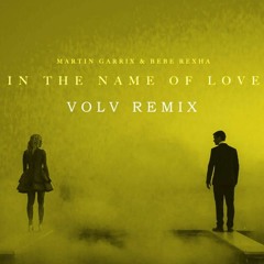 Martin Garrix & Bebe Rexha - In The Name Of Love [VOLV Remix]