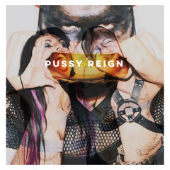 Pussy Reign