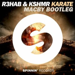 R3hab & KSHMR - Karate (Macby Bootleg)[FREE DOWNLOAD] *SUPPORTED BY R3HAB, KENNETH G*