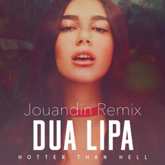 Dua Lipa - Hotter Than Hell (Jouandin Remix) [Chill Deep House Remix]