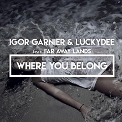Igor Garnier & LuckyDee feat. Far Away Lands - Where You Belong FREE DOWNLOAD