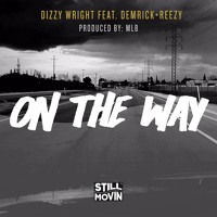 Dizzy Wright - On The Way (Ft. Demrick & Reezy)