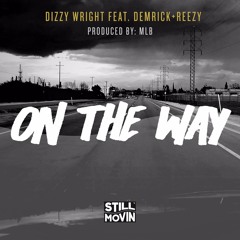 Dizzy Wright - On the Way (feat. Demrick & Reezy)