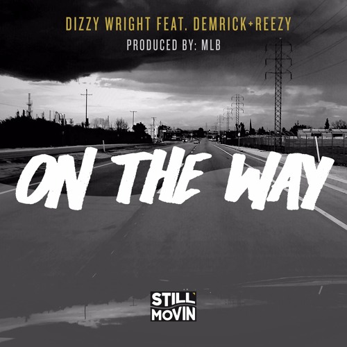 Dizzy Wright - On the Way (feat. Demrick & Reezy)