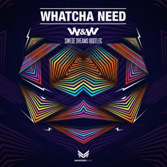 W&W - Whatcha Need (Swede Dreams Bootleg)