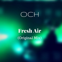 OCH - Fresh Air (Original Mix)