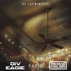 The Chainsmokers - Paris (Div Eadie X Thomas Axelsen Bootleg) *FREE DOWNLOAD*