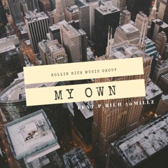 My Own Ft. P. Rich - 50 Millz Prods. By Pookie - Rollin Rich Music Group