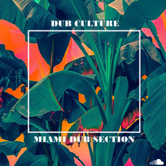 Miami Dub Section - Dub Culture [2017]
