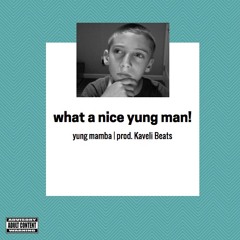 what a nice yung man - yung mamba | prod. Kaveli Beats
