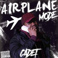 Cadet - Airplane Mode | @CallMeCadet | Prod. by @SakezMusic