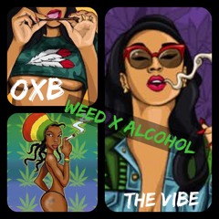 Weed X Alcohol (Feat The Vibe)
