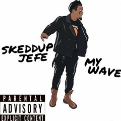Skeddup Jefe- My Wave
