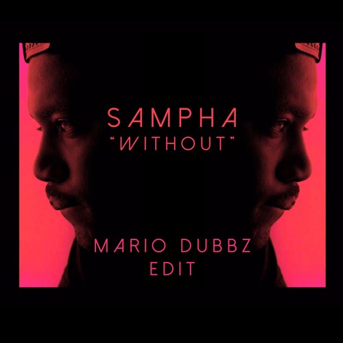 SAMPHA "Without" - MARIO DUBBZ EDIT