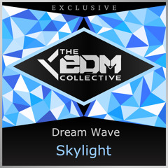 Dream Wave - Skylight [EDM Collective Exclusive]