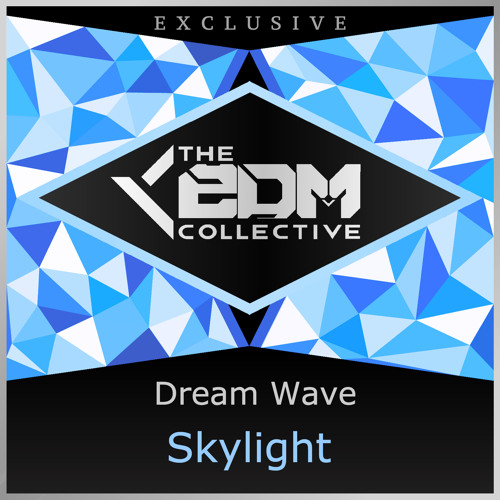 Dream Wave - Skylight [EDM Collective Exclusive]
