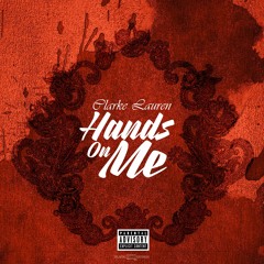 Clarke Lau'ren - Hands On Me [Produced By Laney Stewart & K-Major]
