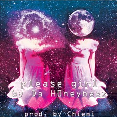 Please Girl (feat. Da H0neybeez) (prod. by Chiemi)