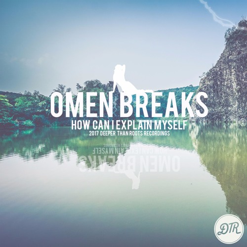 How Can I Explain Myself - Omen Breaks [FREE DOWNLOAD]