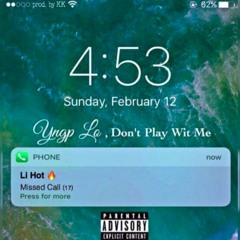 YngpLo - Don't Play Wit' Me (Play Wit Yo Bitch) - Young Dolph Remix