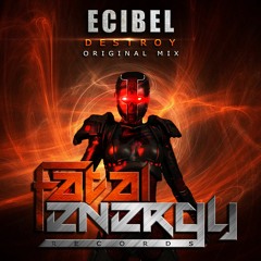 Ecibel - Destroy (Original Mix)