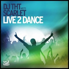 DJ THT meets Scarlet - Live 2 Dance (Justin Corza meets Greg Blast remix)