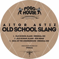 AITOR ASTIZ - Old School Slang (4Tek Remix) PHR066 ll POGO HOUSE REC