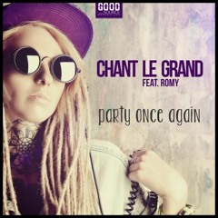 Chant Le Grand ft. Romy - Party Once Again (Justin Corza meets Phillerz remix)