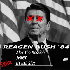Reagan Bush '84 Ft. JvGGY and Hawaii Slim