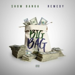 Show Banga x Remedy - Big Bag [ Prod. Remedy ]