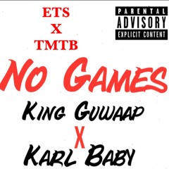 King Guwaap - No Games X Karl BaBy