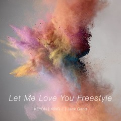 Let Me Love You Freestyle (FEAT. KING J, Jack Gantt)