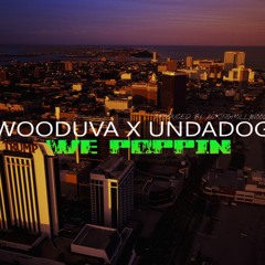 WOODUVA X UNDADOG     WE POPPIN REMIX